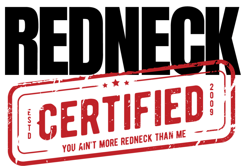 Red stamp design with the text "Certified: You Ain't More Redneck Than Me, Estd 2009," featuring distressed typography.